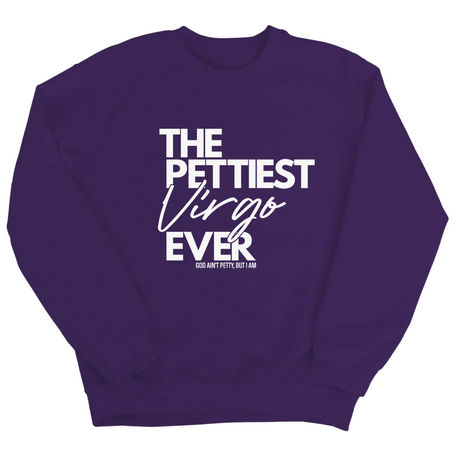 The Pettiest Virgo Ever Unisex Sweatshirt-Sweatshirt-The Original God Ain't Petty But I Am