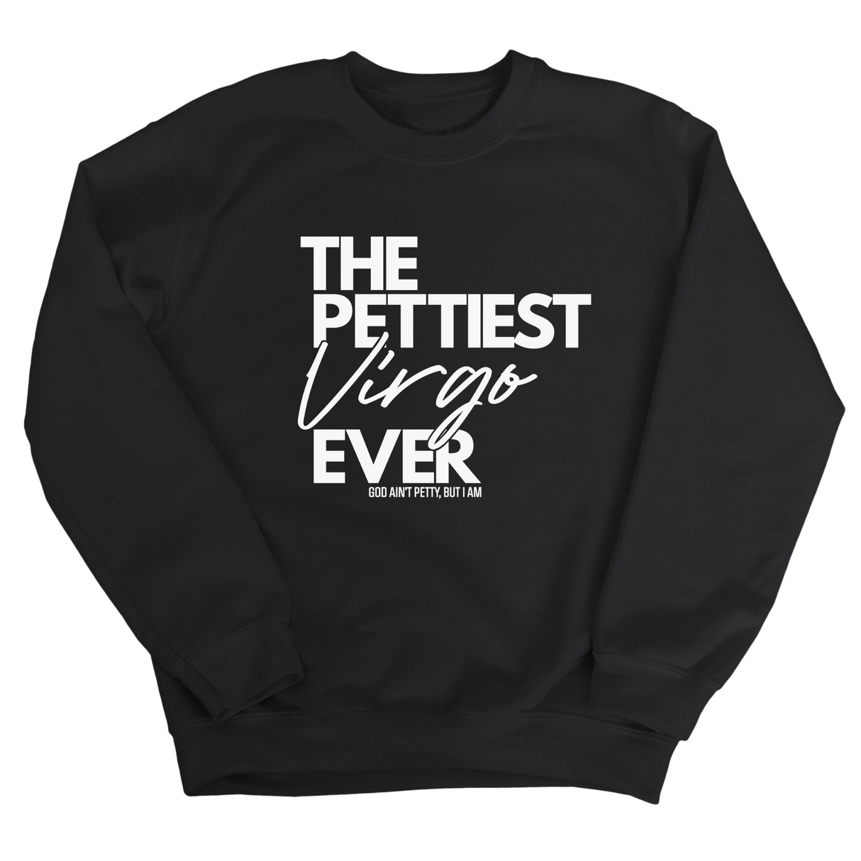 The Pettiest Virgo Ever Unisex Sweatshirt-Sweatshirt-The Original God Ain't Petty But I Am