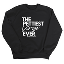 The Pettiest Virgo Ever Unisex Sweatshirt-Sweatshirt-The Original God Ain't Petty But I Am