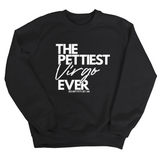 The Pettiest Virgo Ever Unisex Sweatshirt-Sweatshirt-The Original God Ain't Petty But I Am