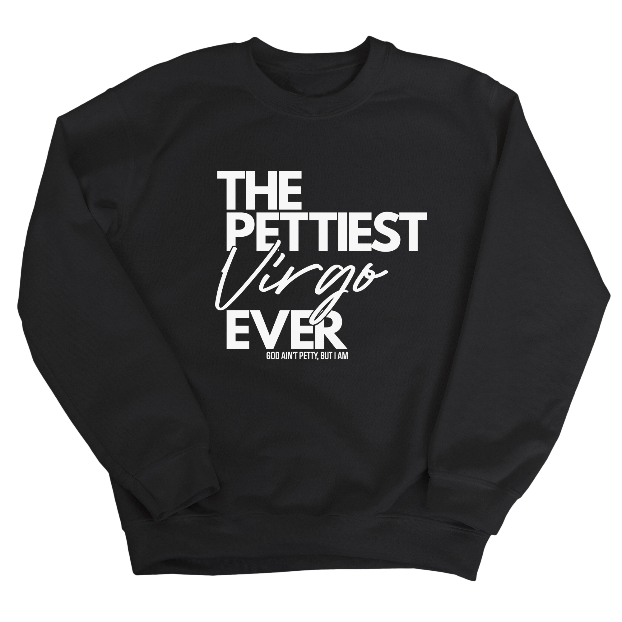 The Pettiest Virgo Ever Unisex Sweatshirt-Sweatshirt-The Original God Ain't Petty But I Am