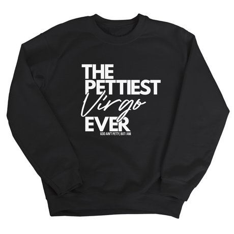 The Pettiest Virgo Ever Unisex Sweatshirt-Sweatshirt-The Original God Ain't Petty But I Am