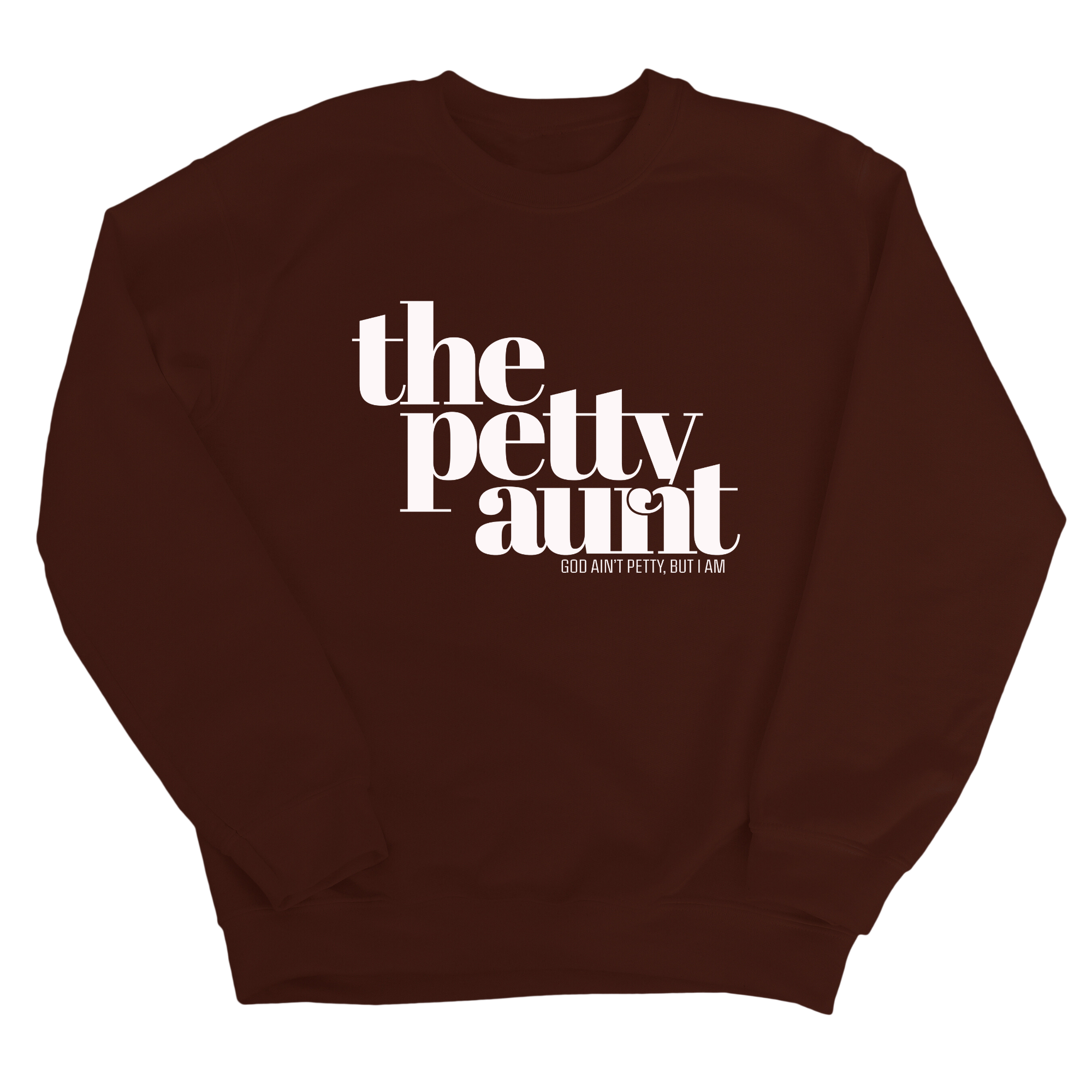 The Petty Aunt Unisex Sweatshirt-Sweatshirt-The Original God Ain't Petty But I Am