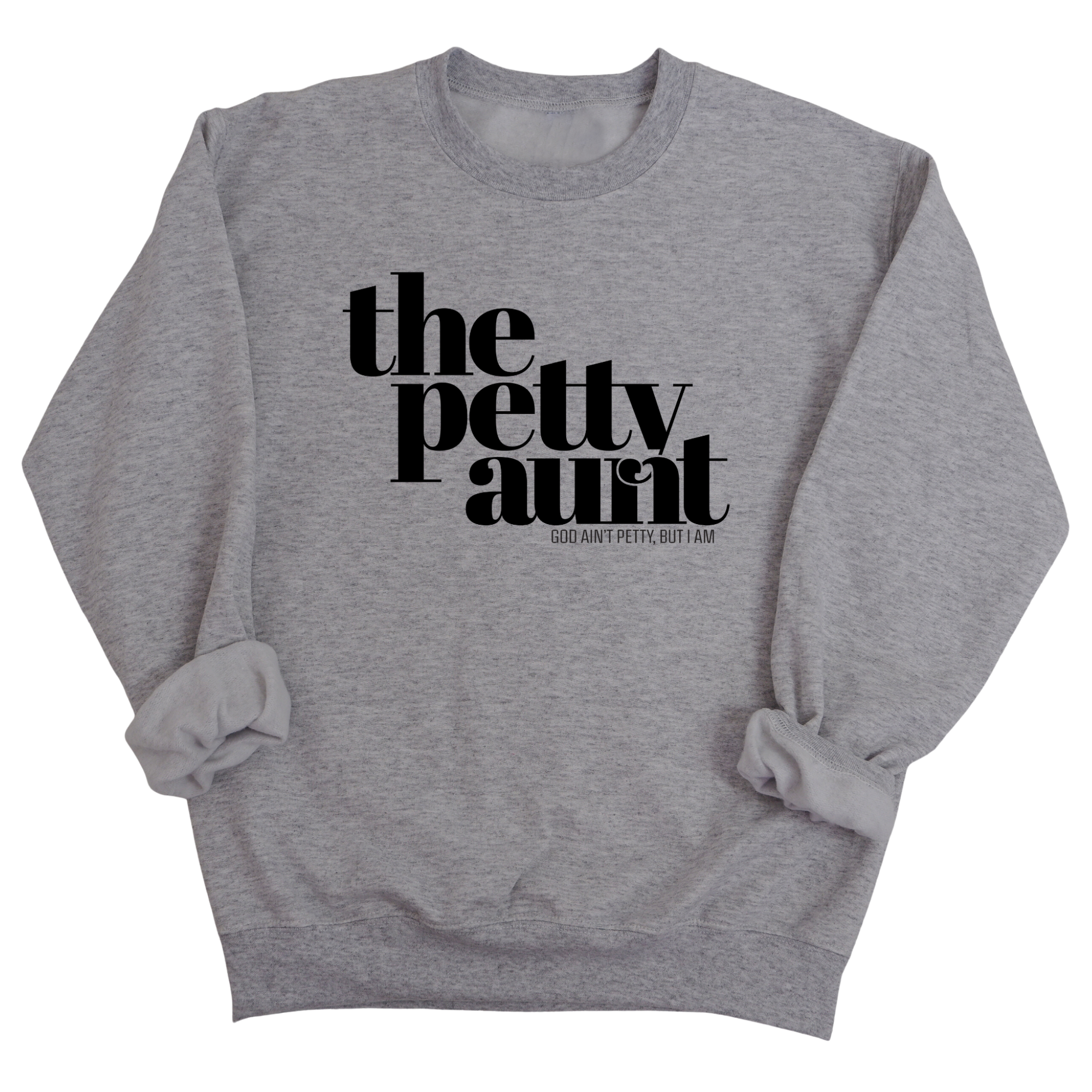 The Petty Aunt Unisex Sweatshirt-Sweatshirt-The Original God Ain't Petty But I Am