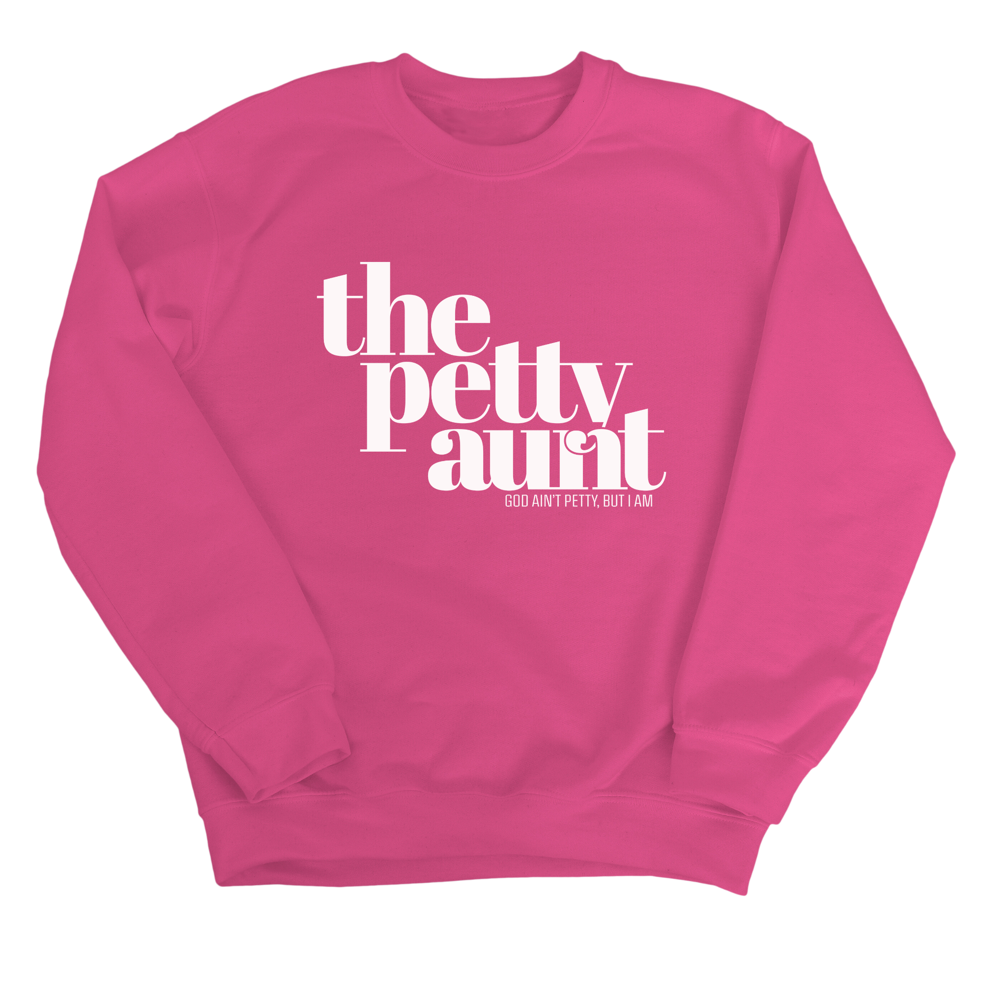 The Petty Aunt Unisex Sweatshirt-Sweatshirt-The Original God Ain't Petty But I Am