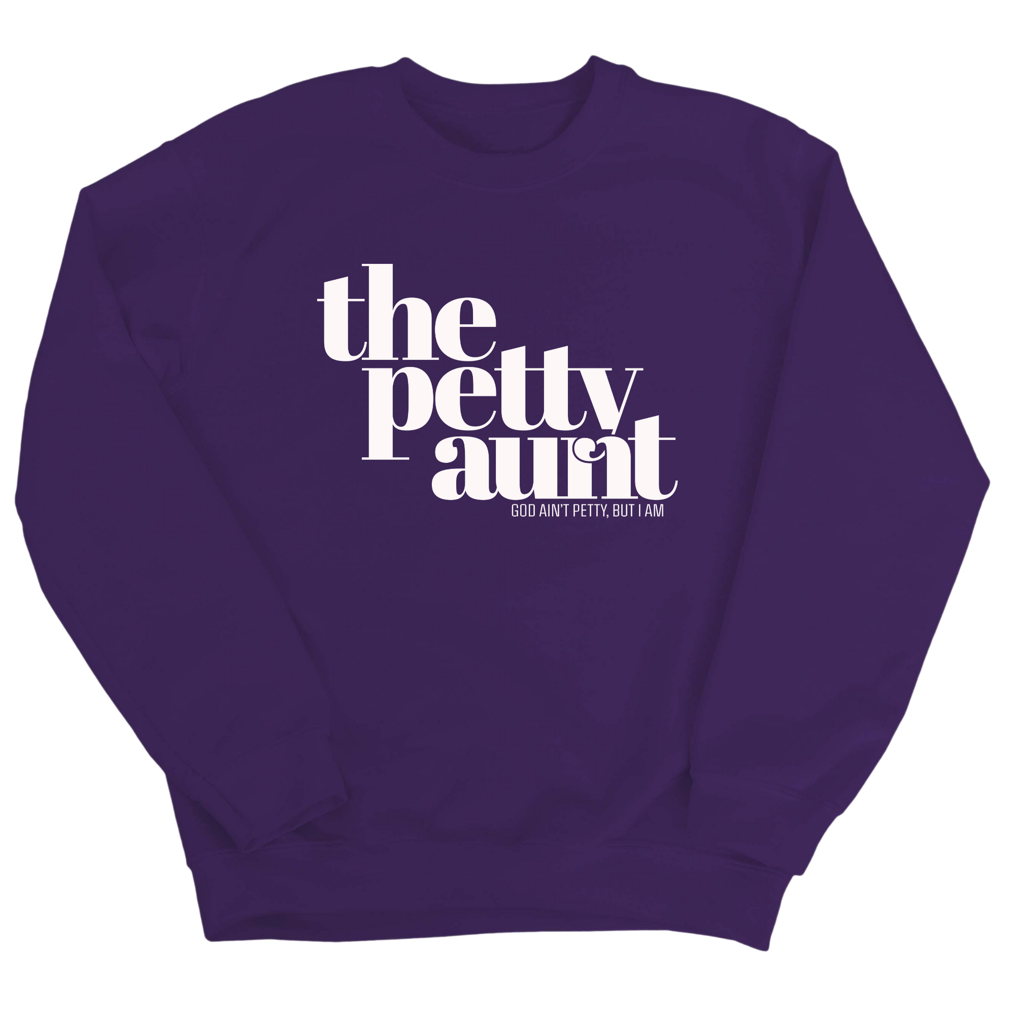 The Petty Aunt Unisex Sweatshirt-Sweatshirt-The Original God Ain't Petty But I Am
