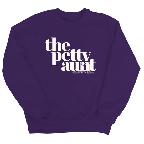 The Petty Aunt Unisex Sweatshirt-Sweatshirt-The Original God Ain't Petty But I Am