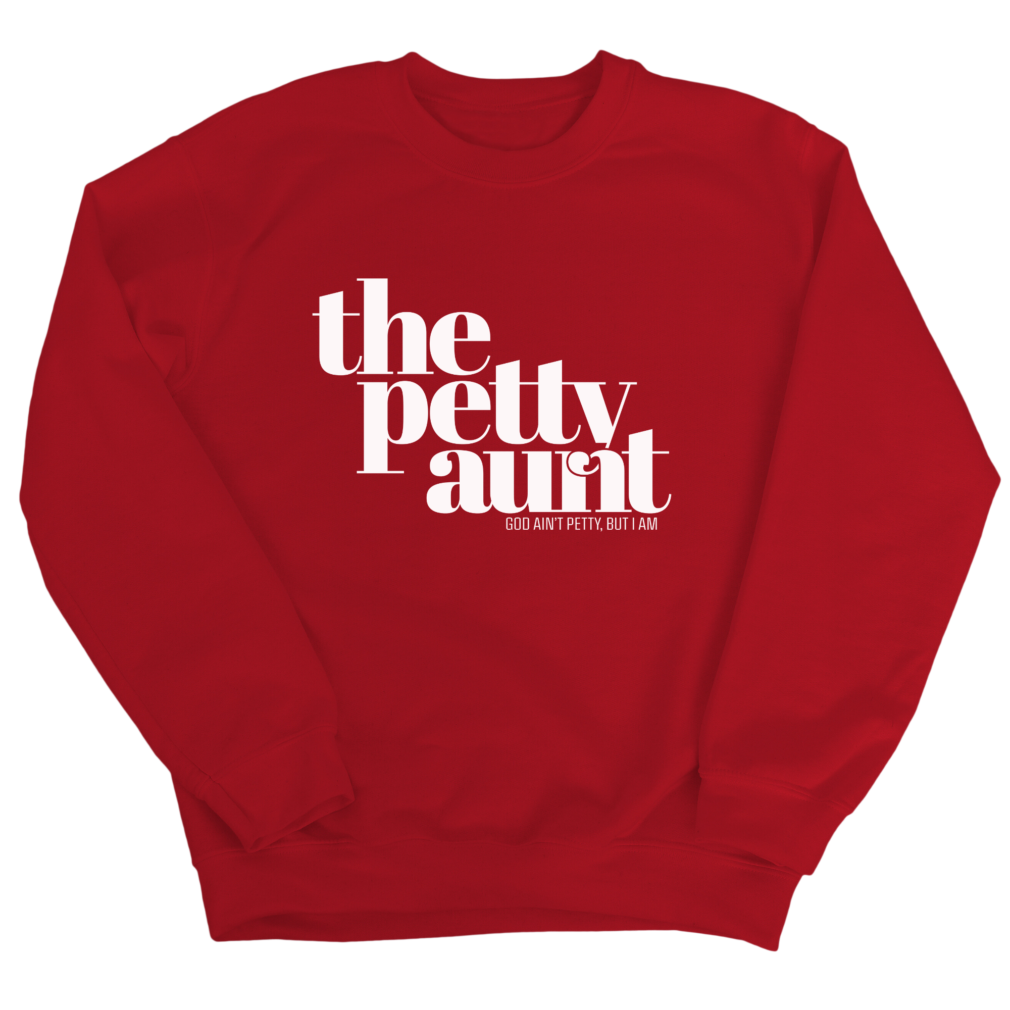 The Petty Aunt Unisex Sweatshirt-Sweatshirt-The Original God Ain't Petty But I Am