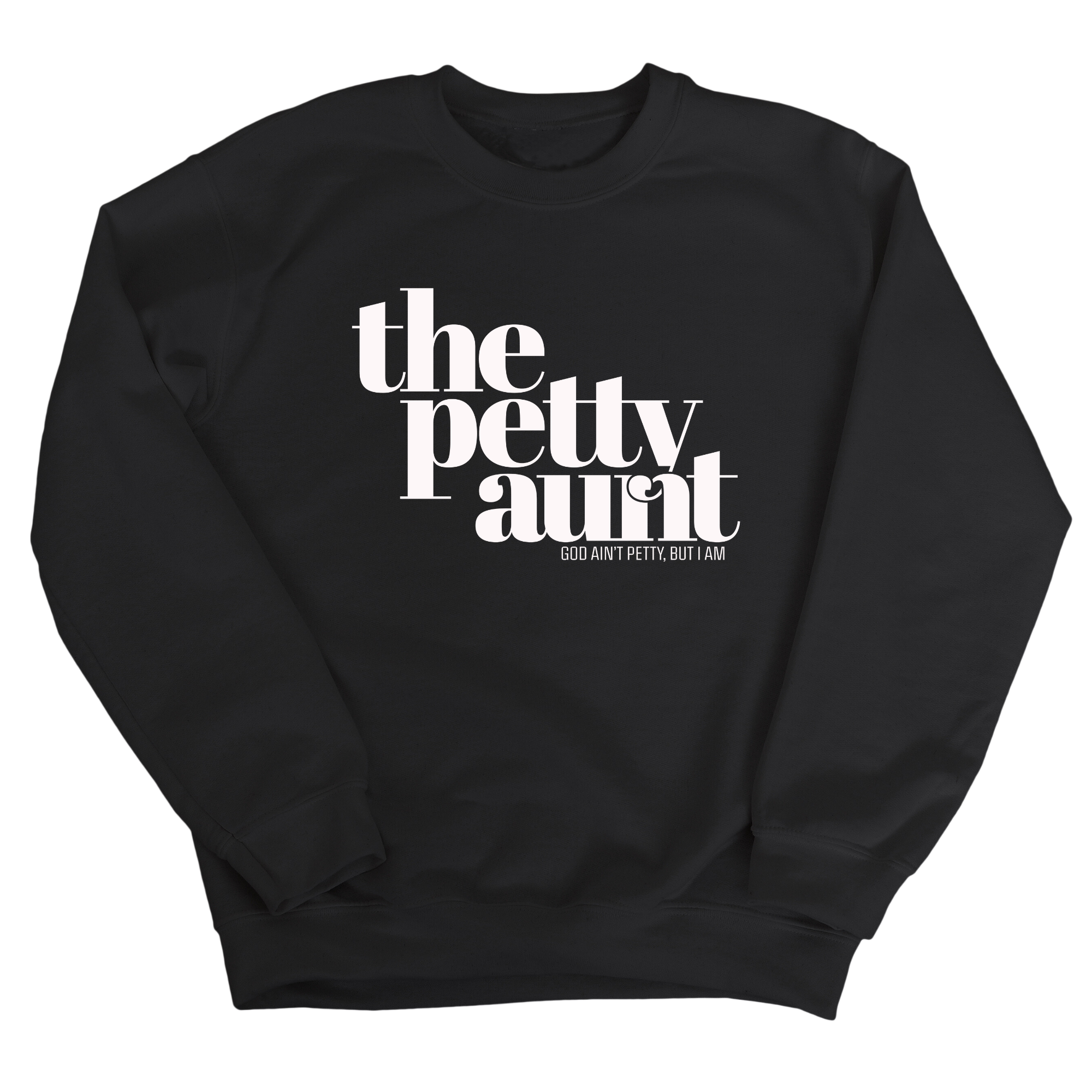 The Petty Aunt Unisex Sweatshirt-Sweatshirt-The Original God Ain't Petty But I Am