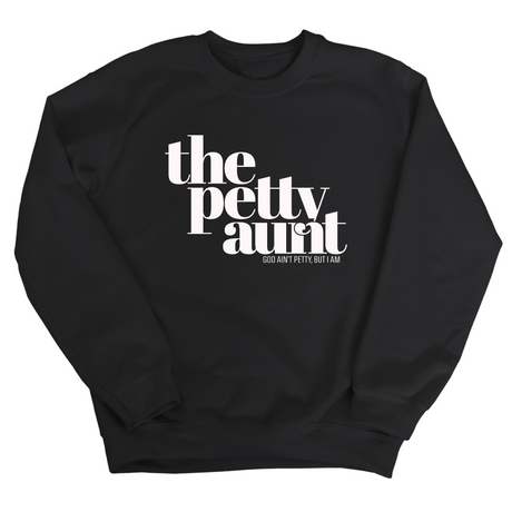 The Petty Aunt Unisex Sweatshirt-Sweatshirt-The Original God Ain't Petty But I Am