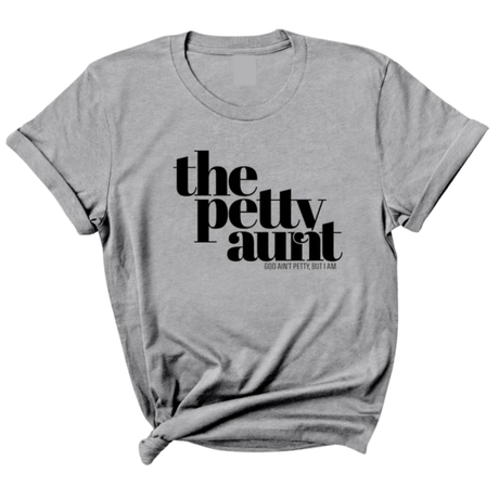 The Petty Aunt Unisex Tee-T-Shirt-The Original God Ain't Petty But I Am