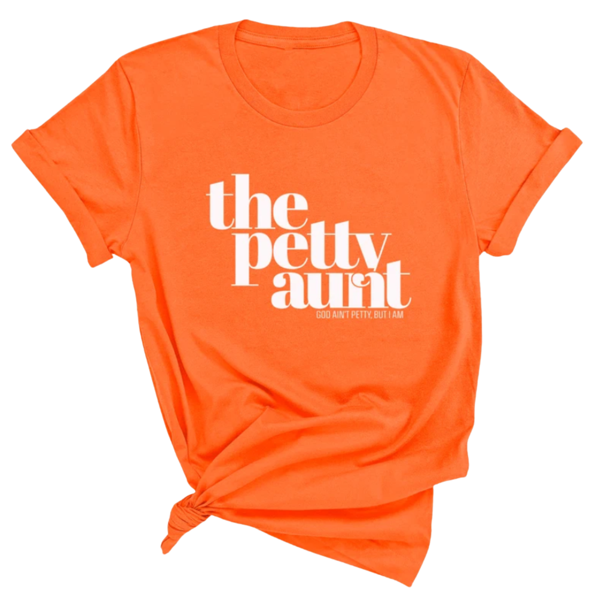 The Petty Aunt Unisex Tee-T-Shirt-The Original God Ain't Petty But I Am