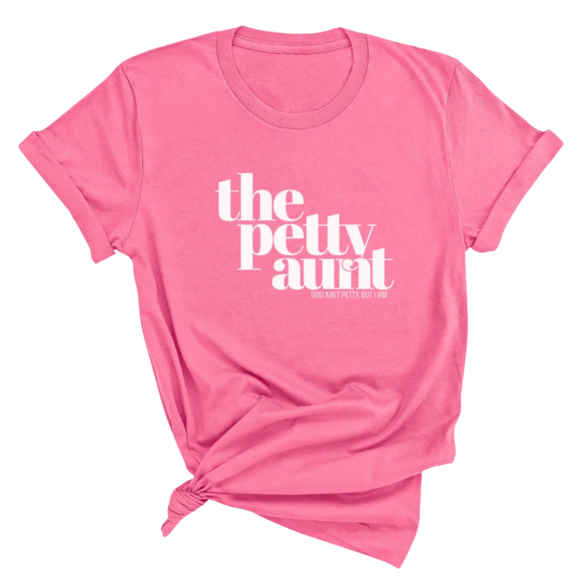 The Petty Aunt Unisex Tee-T-Shirt-The Original God Ain't Petty But I Am