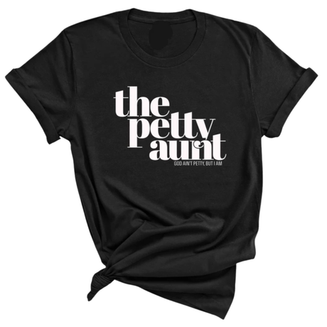 The Petty Aunt Unisex Tee-T-Shirt-The Original God Ain't Petty But I Am