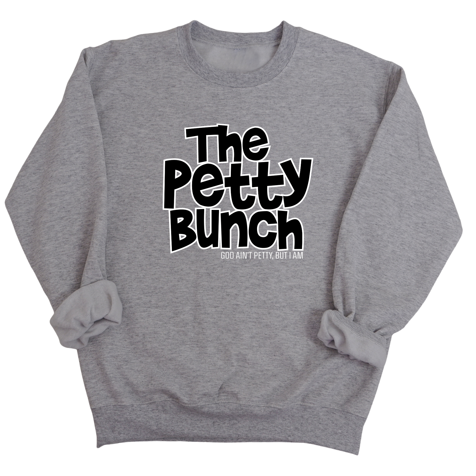 The Petty Bunch Unisex Sweatshirt-Sweatshirt-The Original God Ain't Petty But I Am