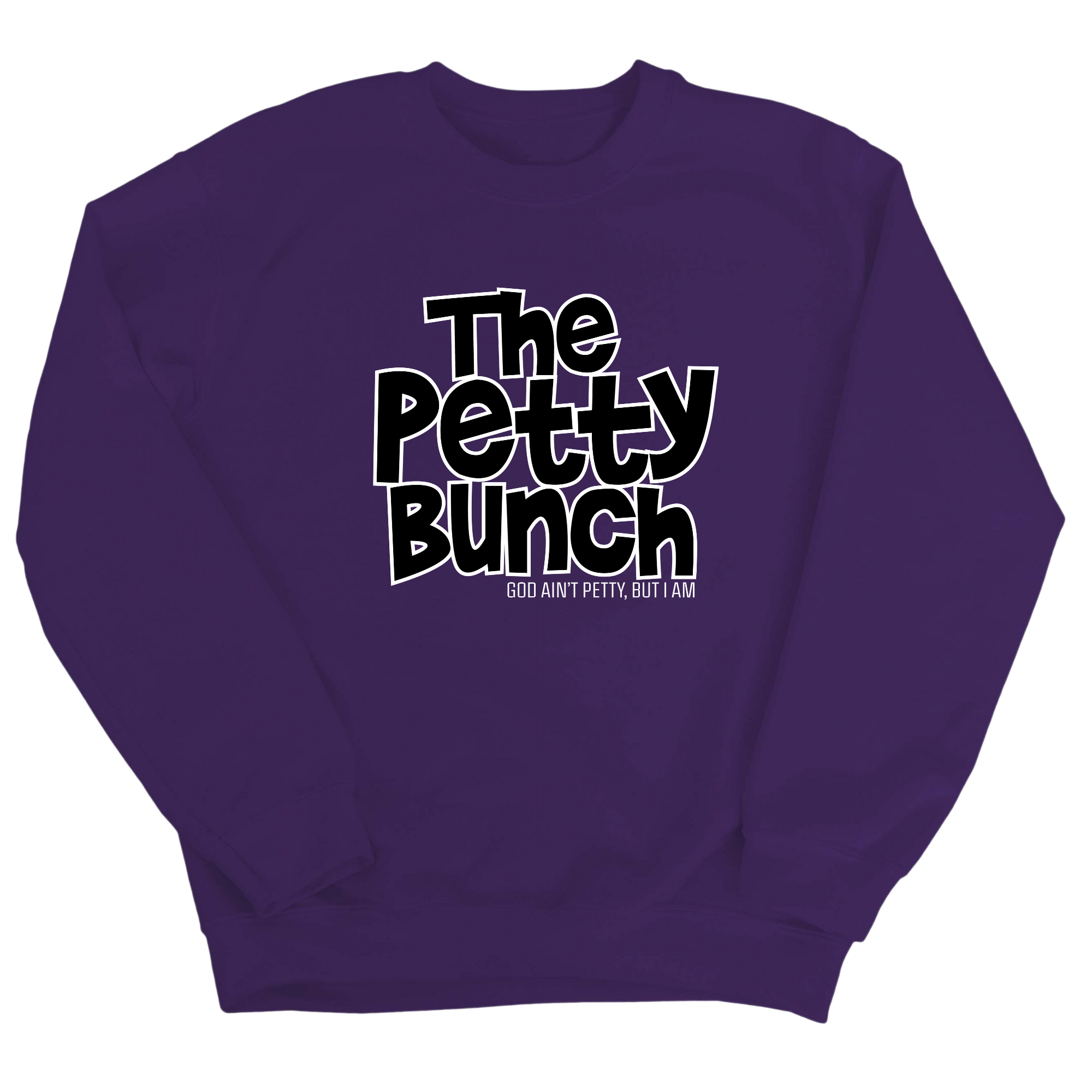 The Petty Bunch Unisex Sweatshirt-Sweatshirt-The Original God Ain't Petty But I Am
