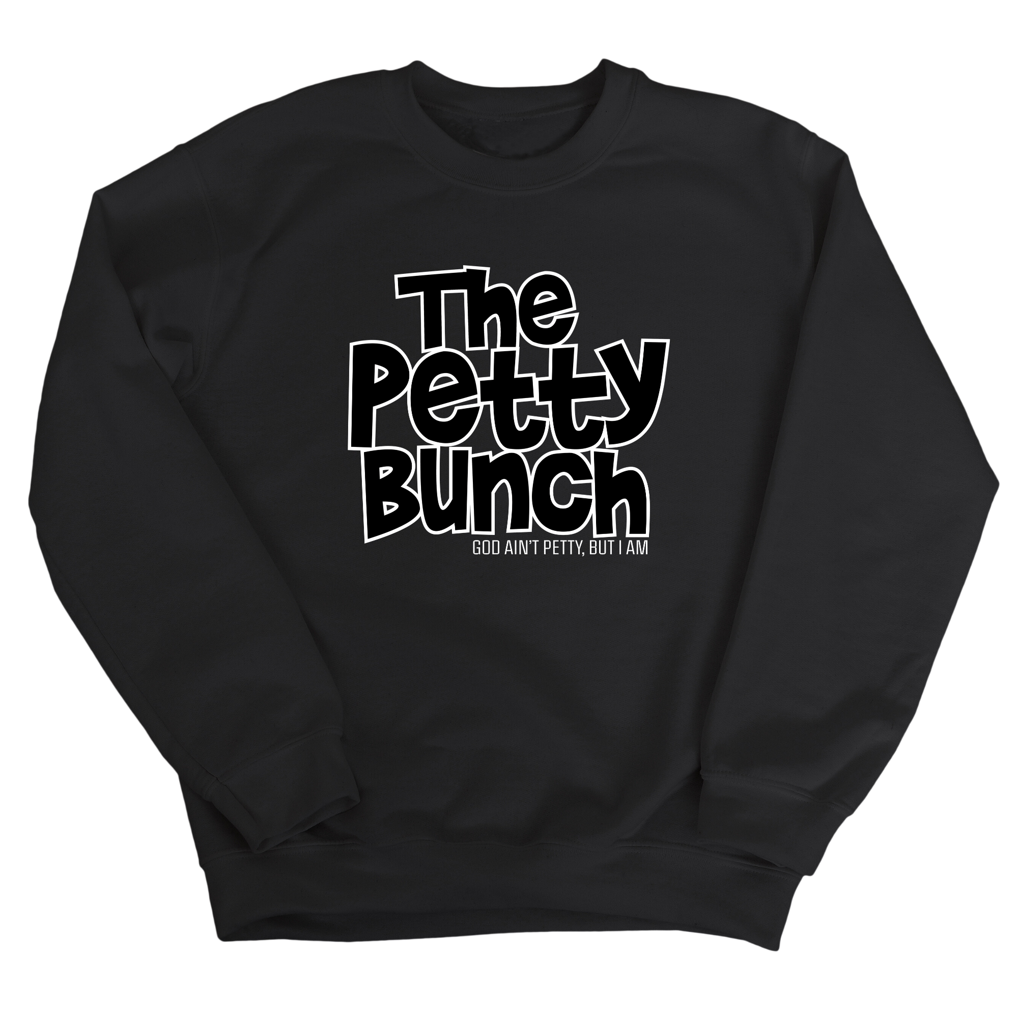 The Petty Bunch Unisex Sweatshirt-Sweatshirt-The Original God Ain't Petty But I Am