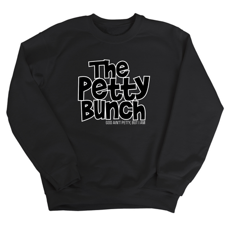 The Petty Bunch Unisex Sweatshirt-Sweatshirt-The Original God Ain't Petty But I Am