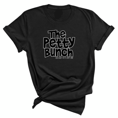 The Petty Bunch Unisex Tee-T-Shirt-The Original God Ain't Petty But I Am