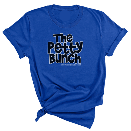 The Petty Bunch Unisex Tee-T-Shirt-The Original God Ain't Petty But I Am