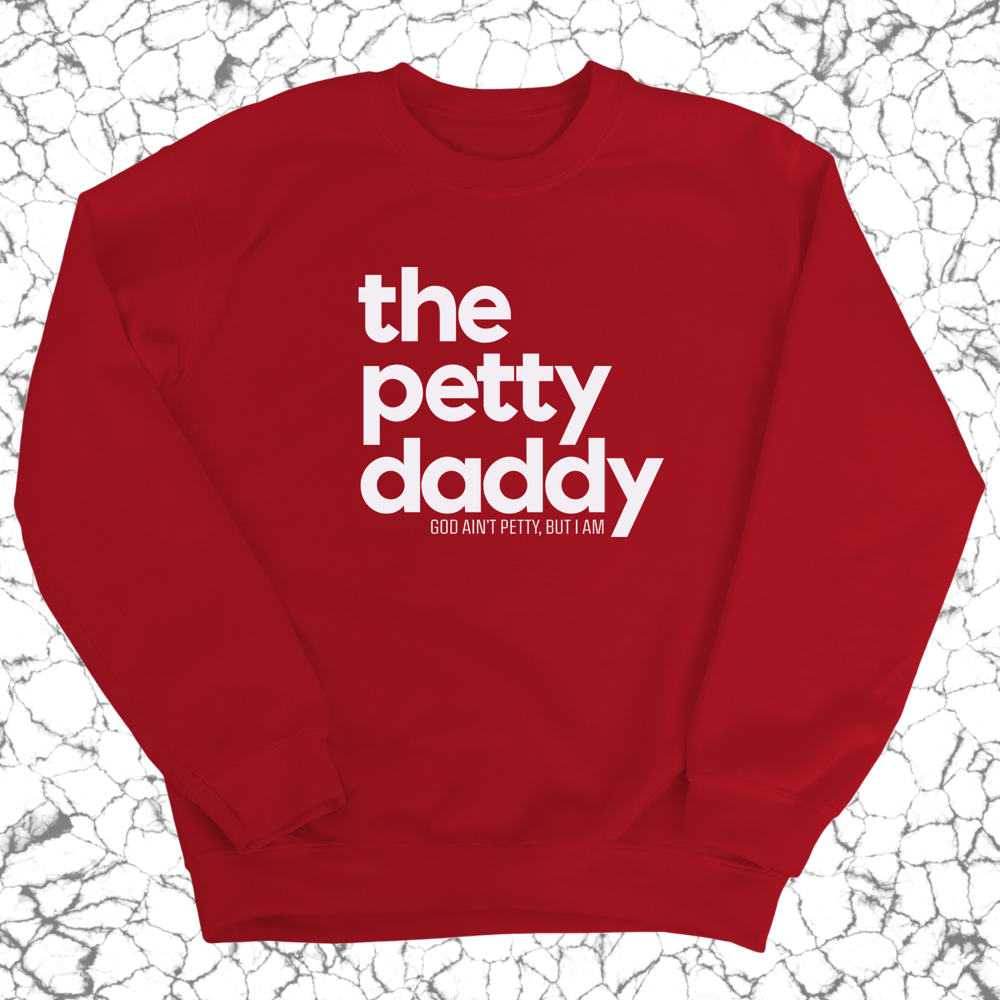 The Petty Daddy Unisex Sweatshirt-Sweatshirt-The Original God Ain't Petty But I Am
