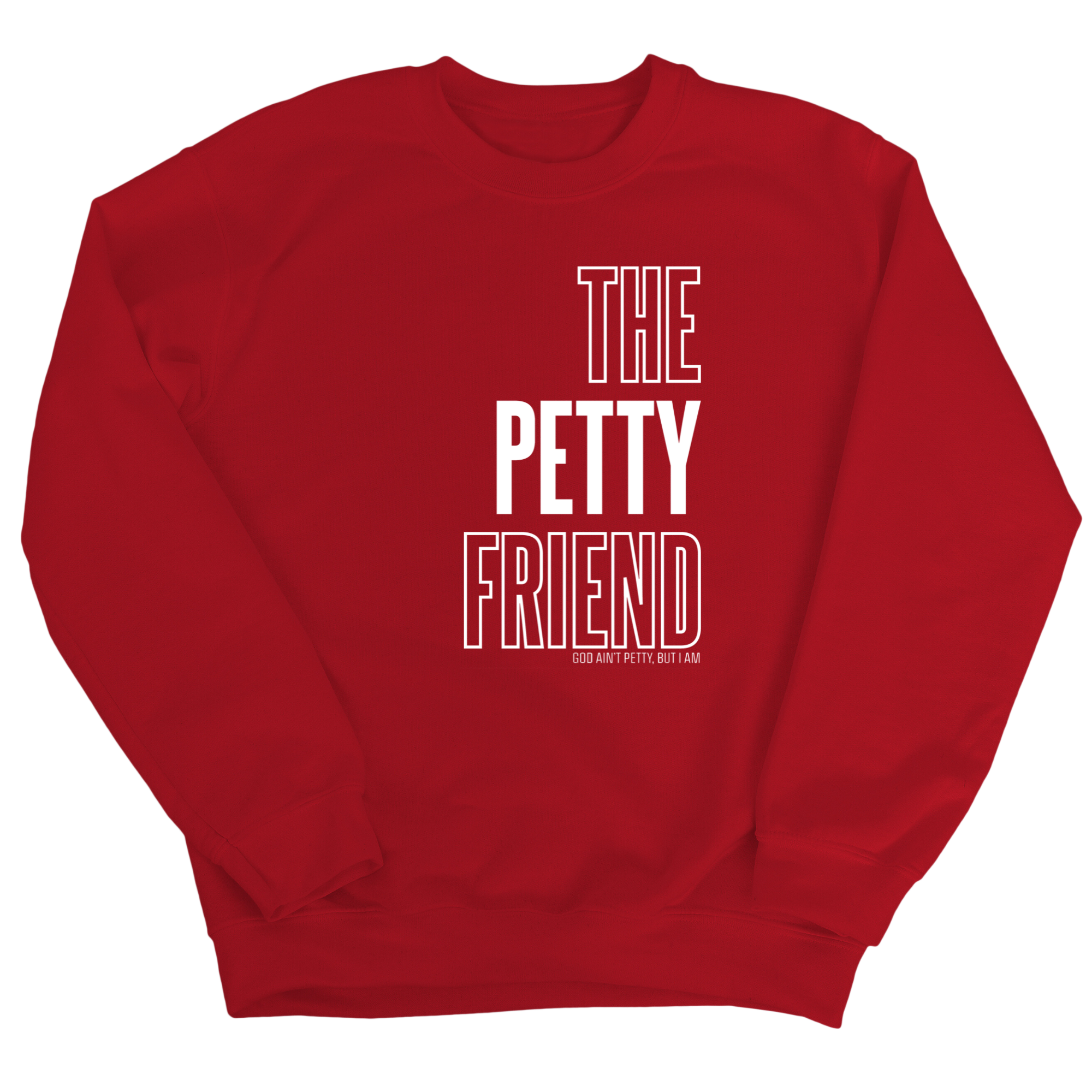 The Petty Friend Unisex Sweatshirt-Sweatshirt-The Original God Ain't Petty But I Am