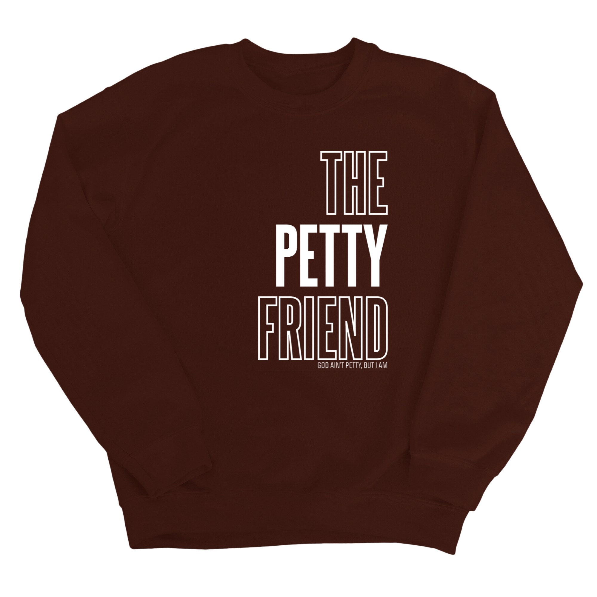 The Petty Friend Unisex Sweatshirt-Sweatshirt-The Original God Ain't Petty But I Am