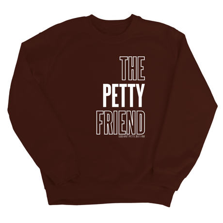 The Petty Friend Unisex Sweatshirt-Sweatshirt-The Original God Ain't Petty But I Am