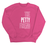 The Petty Friend Unisex Sweatshirt-Sweatshirt-The Original God Ain't Petty But I Am