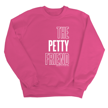 The Petty Friend Unisex Sweatshirt-Sweatshirt-The Original God Ain't Petty But I Am