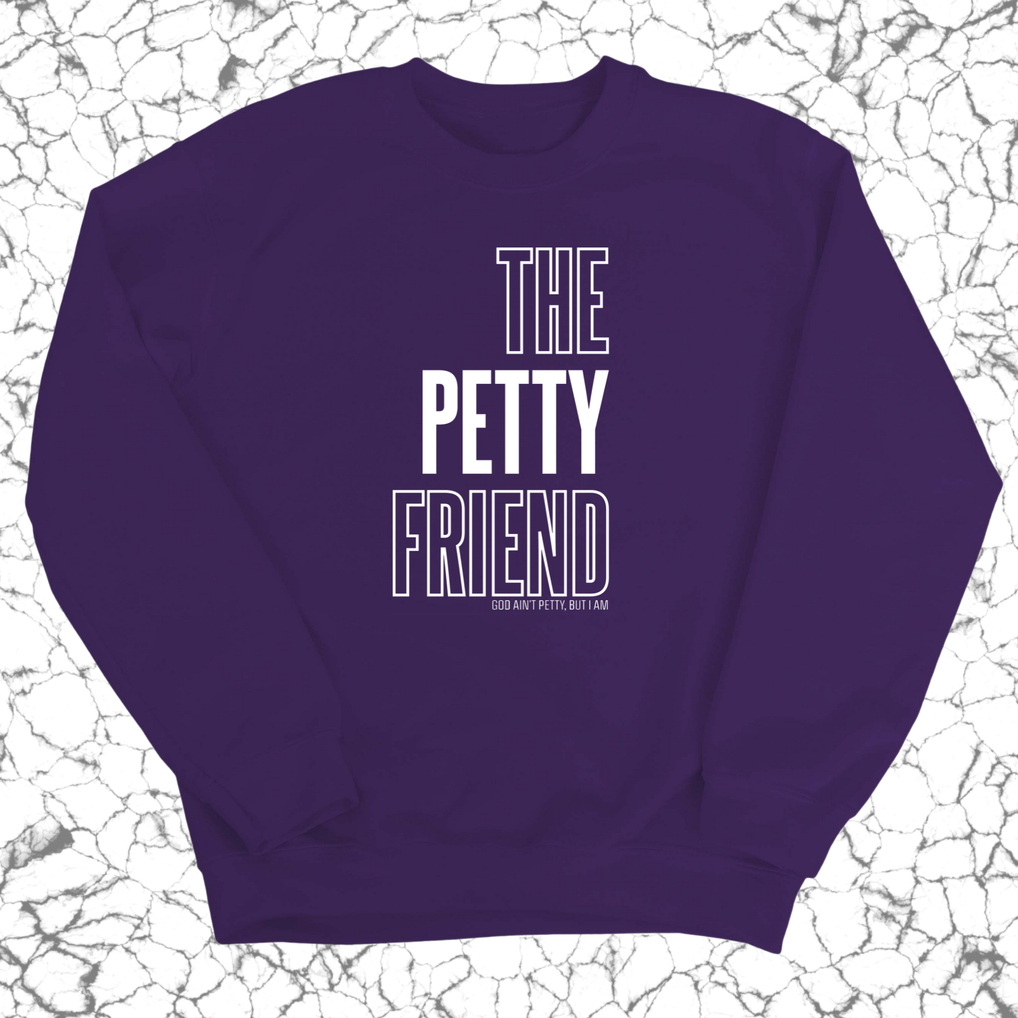 The Petty Friend Unisex Sweatshirt-Sweatshirt-The Original God Ain't Petty But I Am