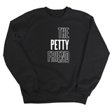 The Petty Friend Unisex Sweatshirt-Sweatshirt-The Original God Ain't Petty But I Am