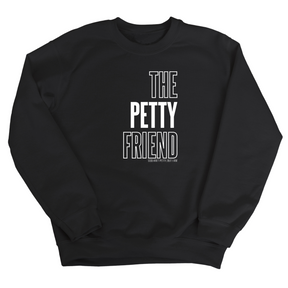 The Petty Friend Unisex Sweatshirt-Sweatshirt-The Original God Ain't Petty But I Am
