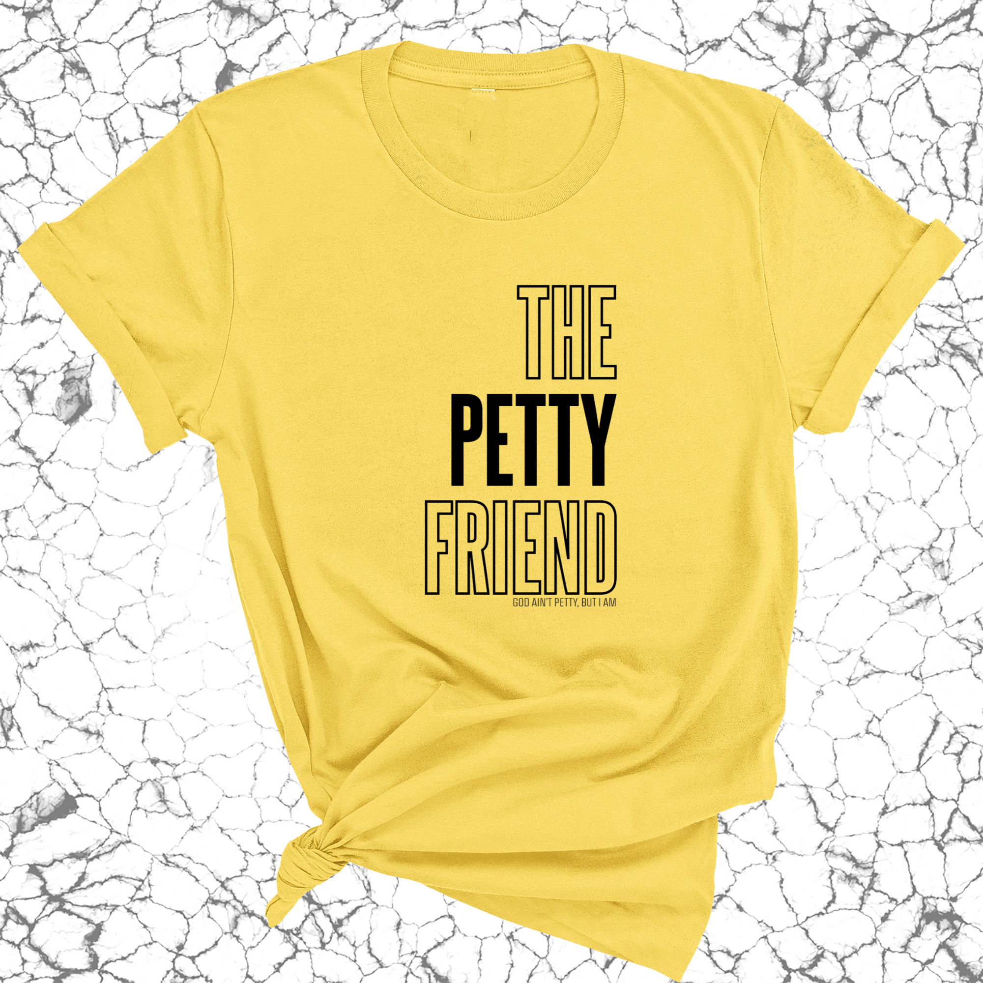 The Petty Friend Unisex Tee-T-Shirt-The Original God Ain't Petty But I Am