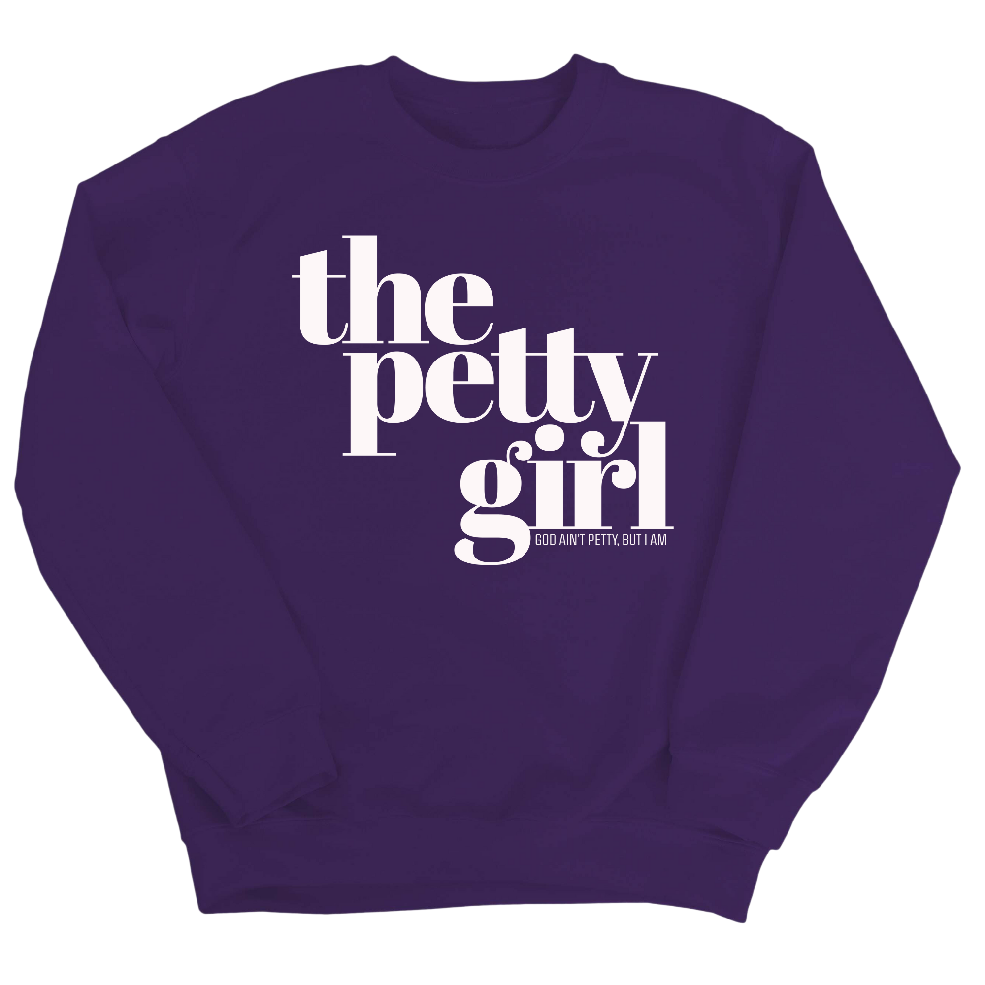 The Petty Girl Unisex Sweatshirt-Sweatshirt-The Original God Ain't Petty But I Am
