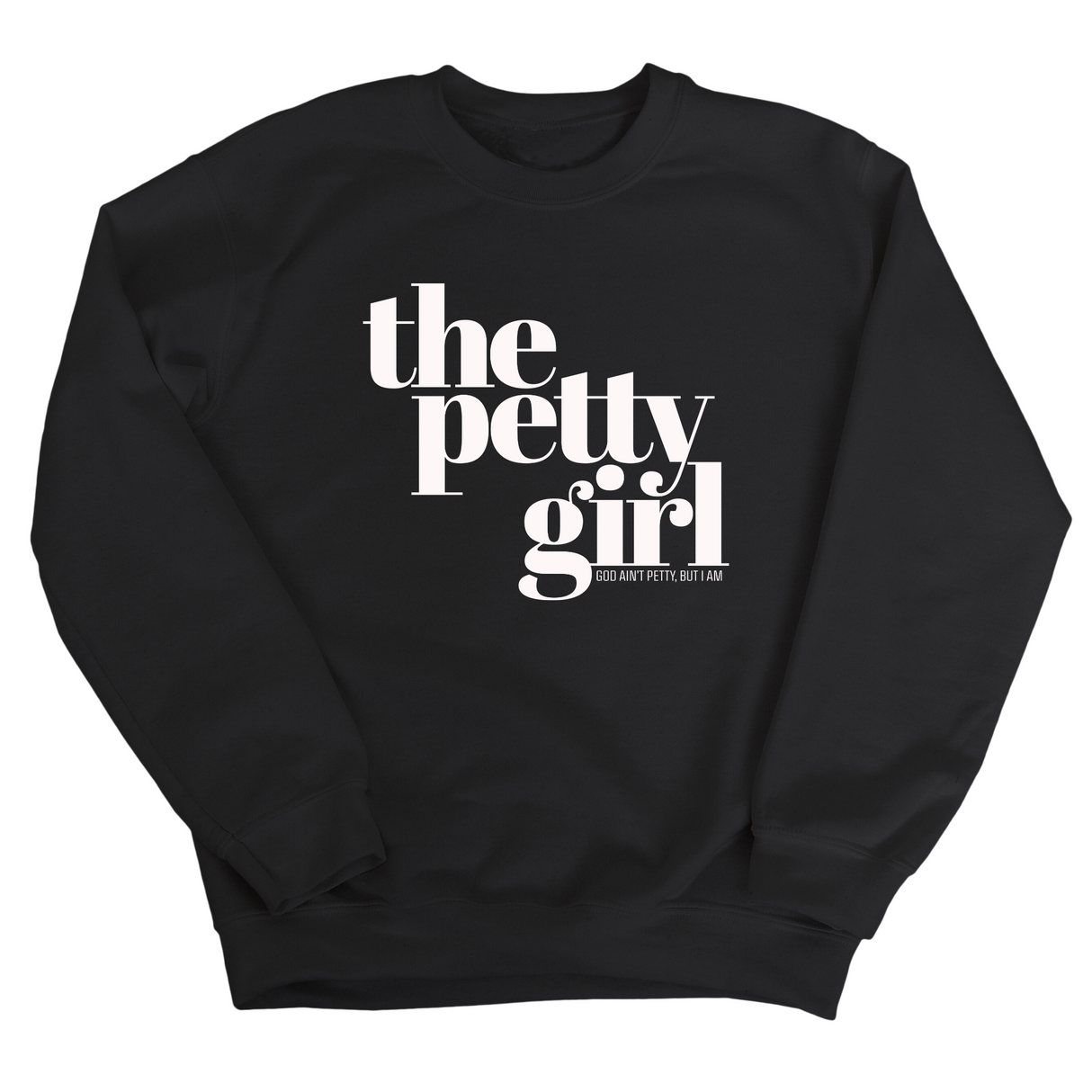 The Petty Girl Unisex Sweatshirt-Sweatshirt-The Original God Ain't Petty But I Am