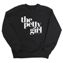 The Petty Girl Unisex Sweatshirt-Sweatshirt-The Original God Ain't Petty But I Am