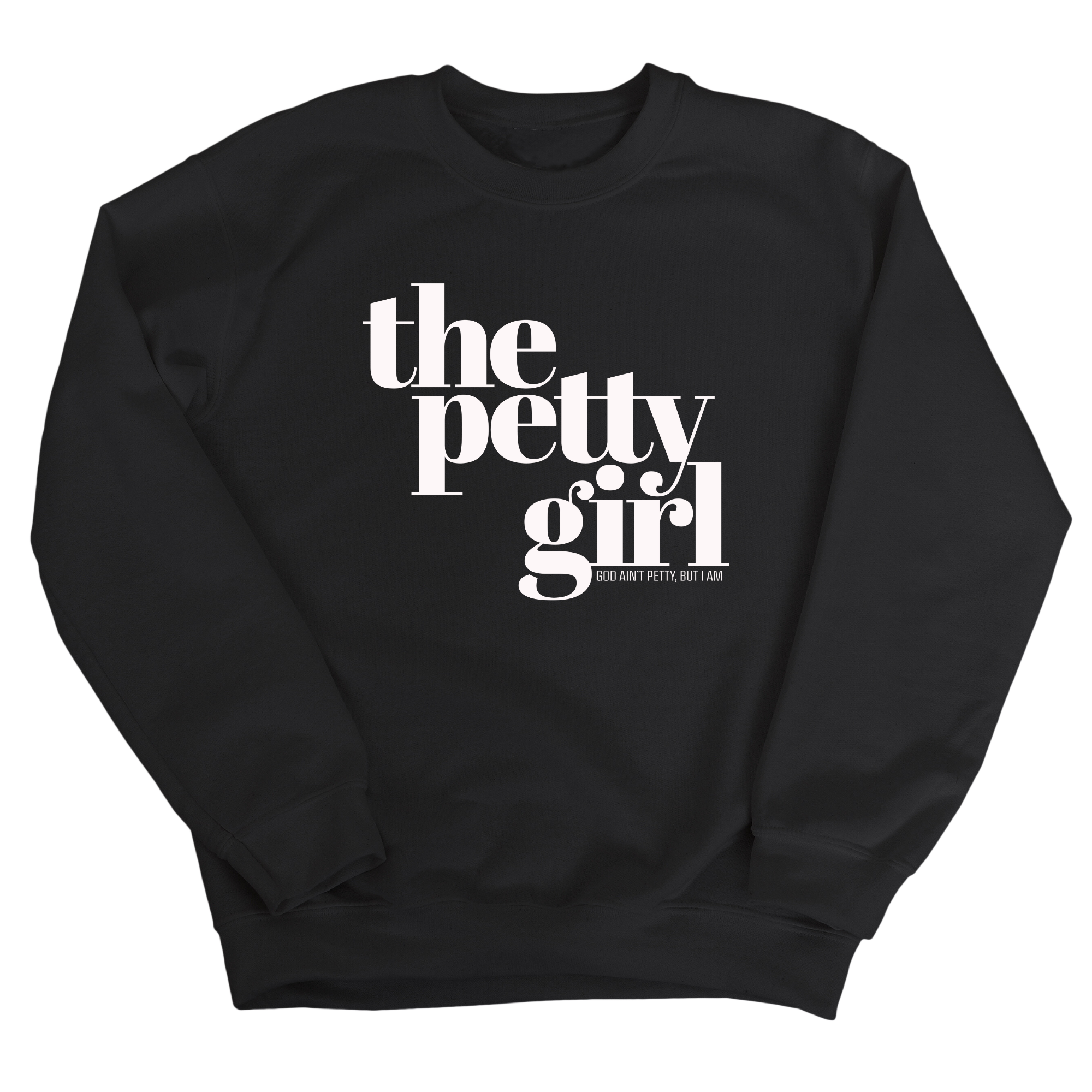 The Petty Girl Unisex Sweatshirt-Sweatshirt-The Original God Ain't Petty But I Am