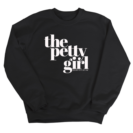 The Petty Girl Unisex Sweatshirt-Sweatshirt-The Original God Ain't Petty But I Am