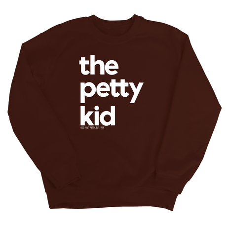 The Petty Kid Unisex Sweatshirt (adult size)-Sweatshirt-The Original God Ain't Petty But I Am