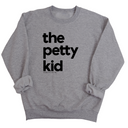The Petty Kid Unisex Sweatshirt (adult size)-Sweatshirt-The Original God Ain't Petty But I Am