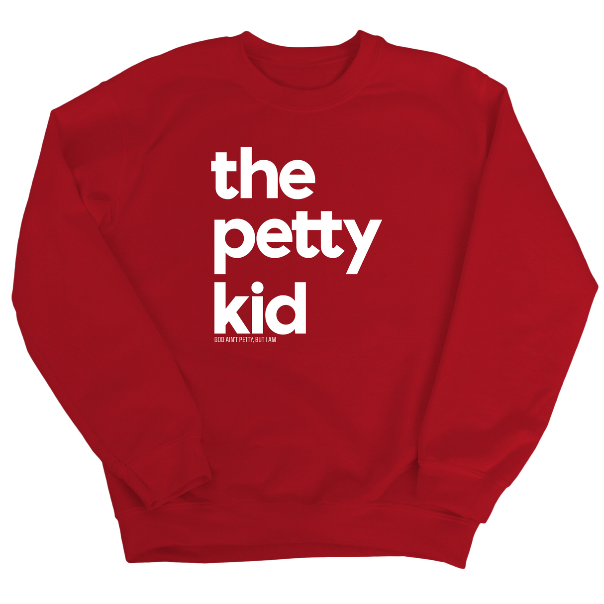 The Petty Kid Unisex Sweatshirt (adult size)-Sweatshirt-The Original God Ain't Petty But I Am