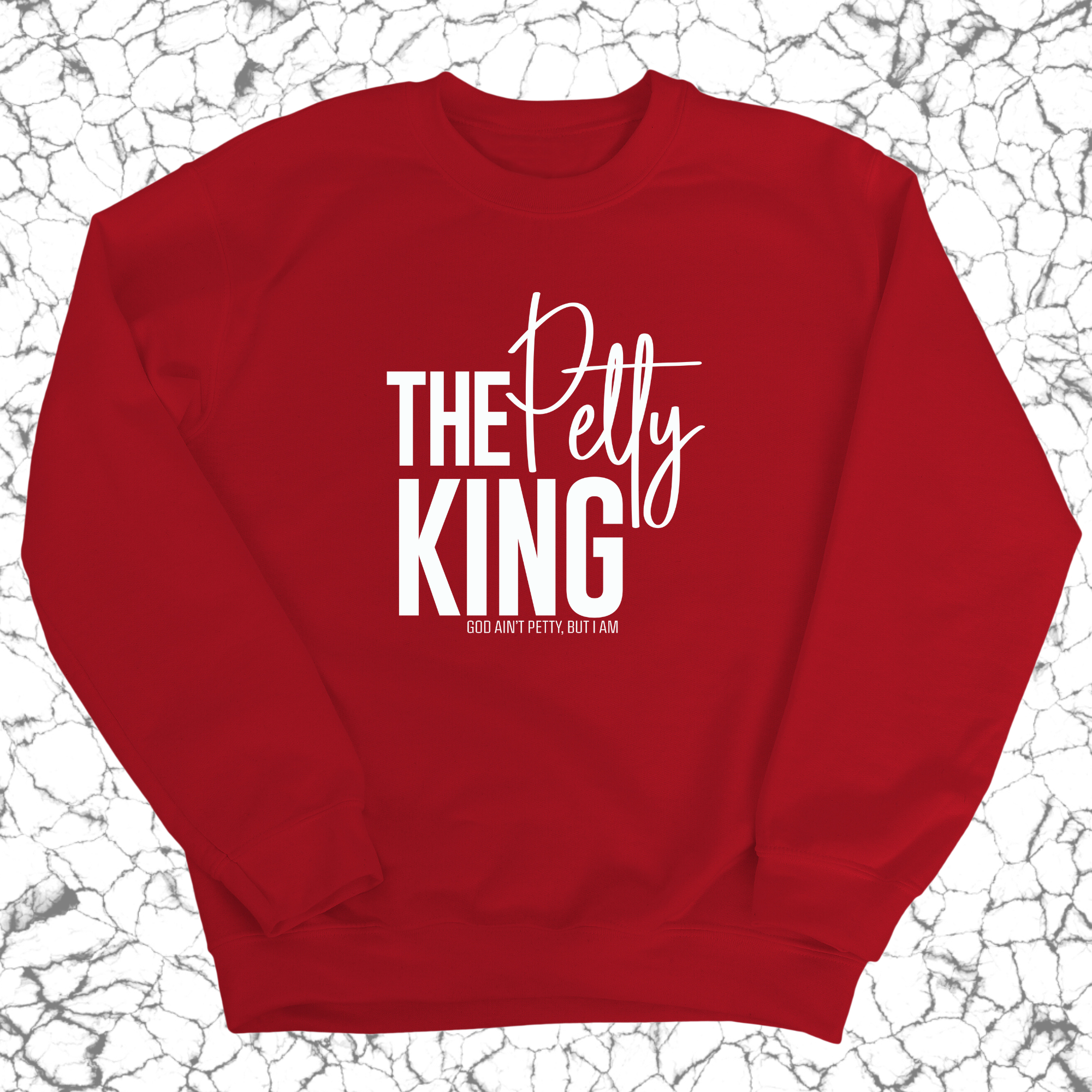 The Petty King Unisex Sweatshirt-Sweatshirt-The Original God Ain't Petty But I Am