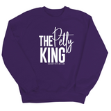 The Petty King Unisex Sweatshirt-Sweatshirt-The Original God Ain't Petty But I Am