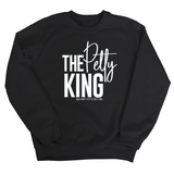 The Petty King Unisex Sweatshirt-Sweatshirt-The Original God Ain't Petty But I Am