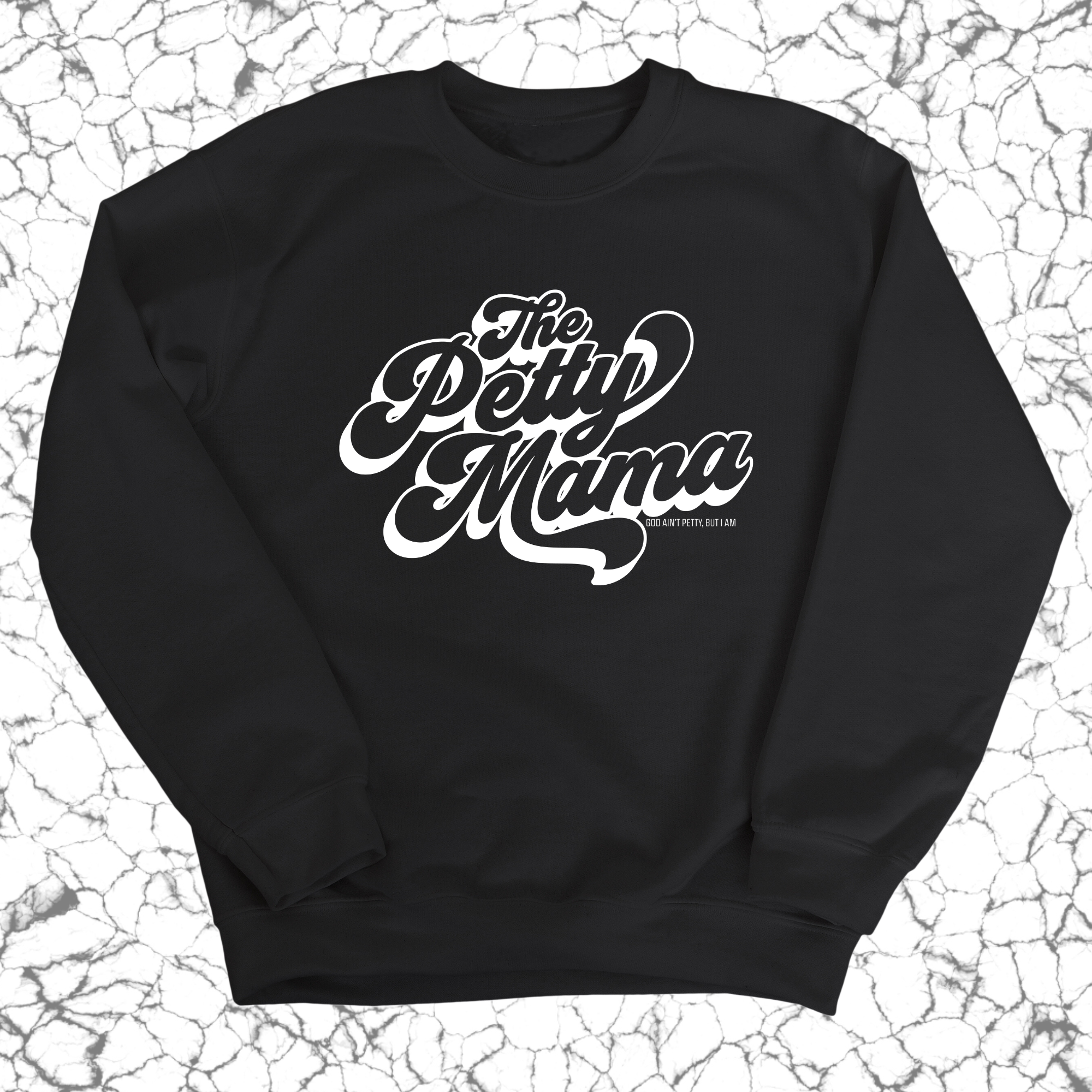 The Petty Mama Unisex Sweatshirt-Sweatshirt-The Original God Ain't Petty But I Am