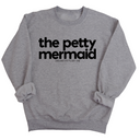 The Petty Mermaid Unisex Sweatshirt-Sweatshirt-The Original God Ain't Petty But I Am