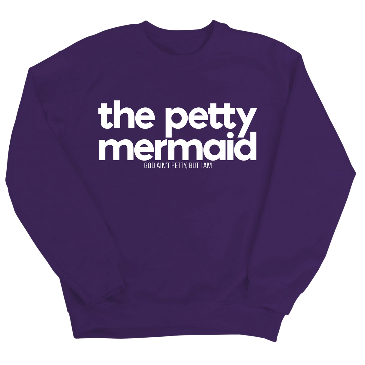 The Petty Mermaid Unisex Sweatshirt-Sweatshirt-The Original God Ain't Petty But I Am