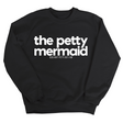 The Petty Mermaid Unisex Sweatshirt-Sweatshirt-The Original God Ain't Petty But I Am