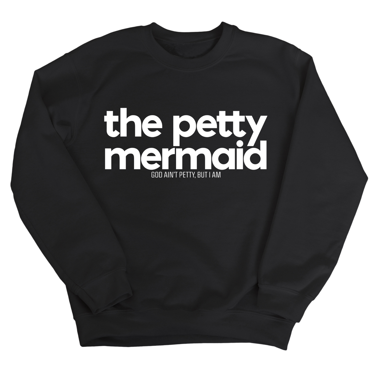 The Petty Mermaid Unisex Sweatshirt-Sweatshirt-The Original God Ain't Petty But I Am